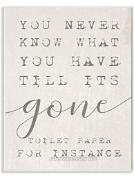 Stupell Industries Never Know Till Its Gone Toilet Paper Funny Typography Wall Plaque 10 x 15 Design by Artist Daphne Polselli